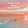 AJP Relaxing Jazz Piano - Breeze in the Waves (Trio Version) - Single